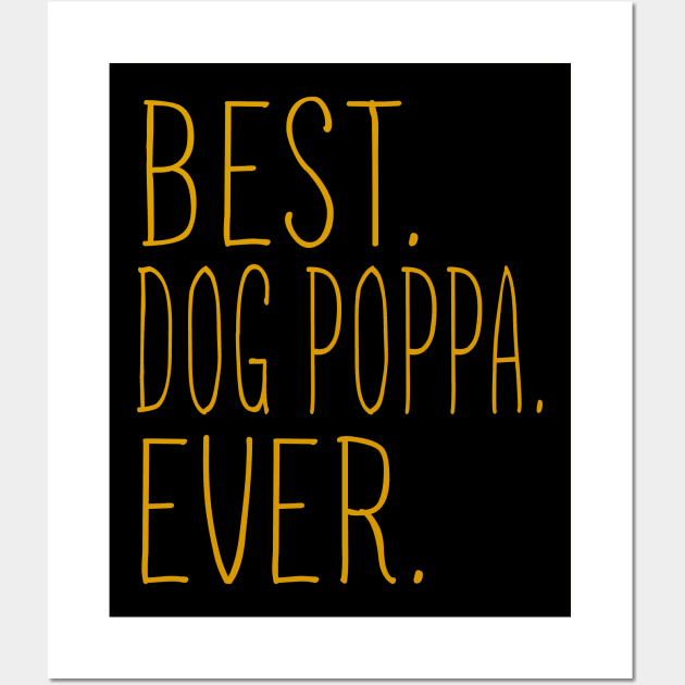 Best Dog Poppa Ever Cool Wall Art by Flavie Kertzmann